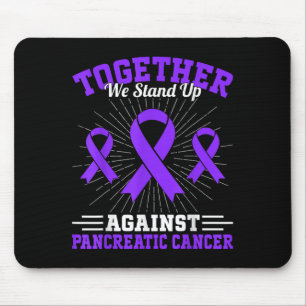 Together We Stand Up Against Pancreatic Cancer Mot Mouse Pad
