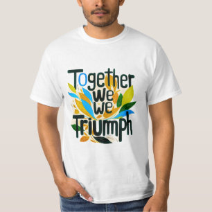 Together We Triumph  T-Shirt
