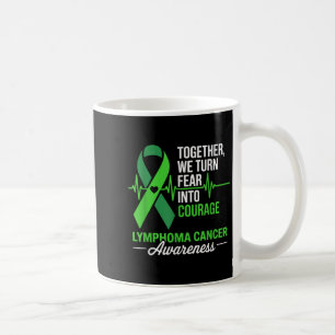 Together We Turn Fear Into Courage Lymphoma Cancer Coffee Mug
