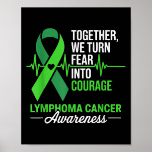 Together We Turn Fear Into Courage Lymphoma Cancer Poster