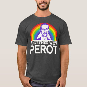 Together With Ross Perot T-Shirt