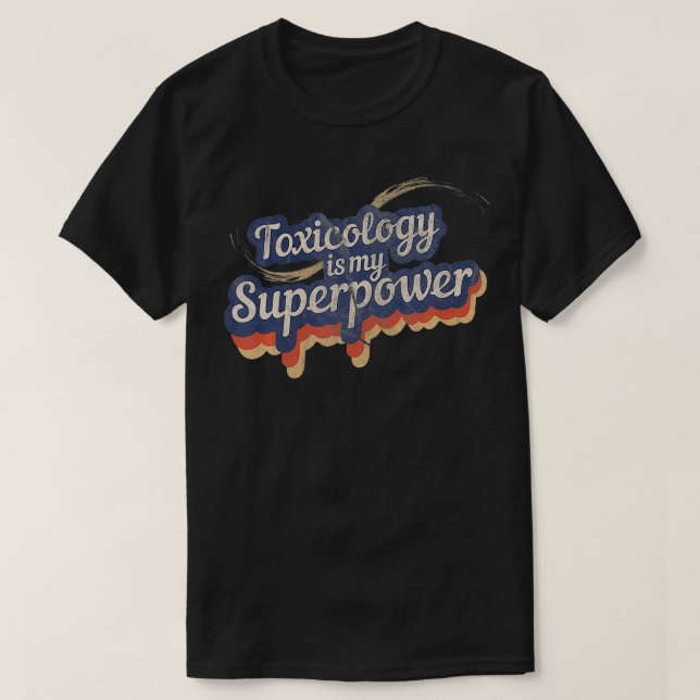Toicology Is My Superpower  Toicology  T-Shirt (Design Front)