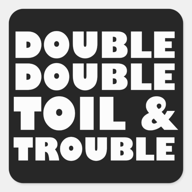 Toil & Trouble Square Sticker (Front)