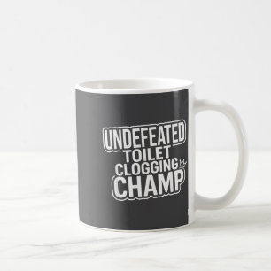 Toilet Champion Clogging Undefeated Coffee Mug