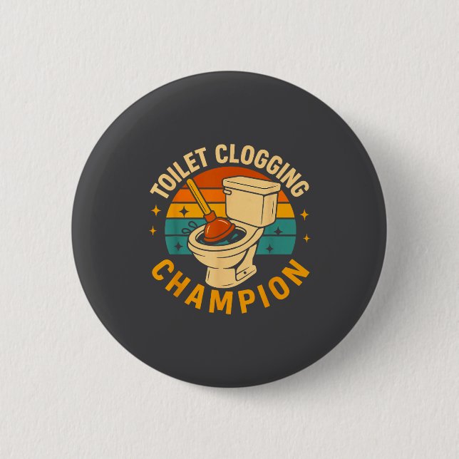 Toilet Clogging Chamon Funny Bathroom Clogger Quot 6 Cm Round Badge (Front)