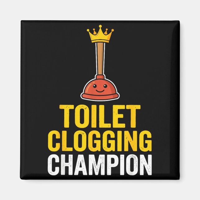 Toilet Clogging Chamon Funny Toilet Clogger Quote  Magnet (Front)
