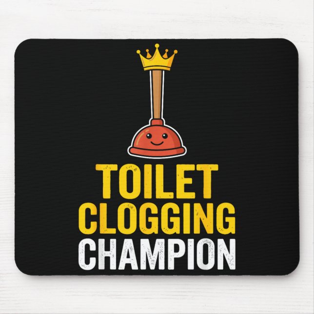 Toilet Clogging Chamon Funny Toilet Clogger Quote  Mouse Pad (Front)