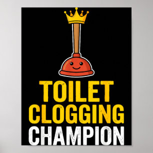 Toilet Clogging Chamon Funny Toilet Clogger Quote Poster
