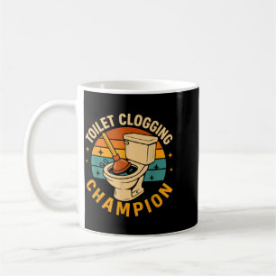 Toilet Clogging Champion Funny Bathroom Clogger Coffee Mug