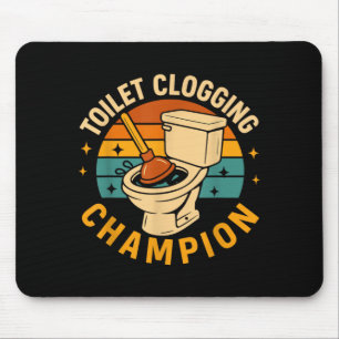 Toilet Clogging Champion Funny Bathroom Clogger Mouse Pad