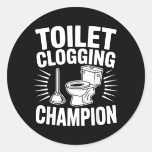 Toilet Clogging Champion Funny Plunger Humour Classic Round Sticker