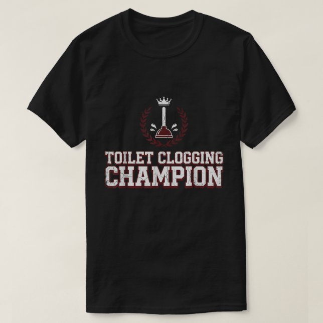 Toilet Clogging Champion Funny T-Shirt (Design Front)