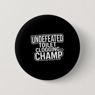Toilet Clogging Undefeated Champion 6 Cm Round Badge