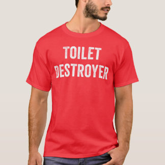 Toilet Destroyer Funny Gag Gift boy T-Shirt