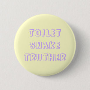 toilet snake truther 6 cm round badge