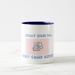 toilet, What goes in..., Must come OUT!!! Two-Tone Coffee Mug