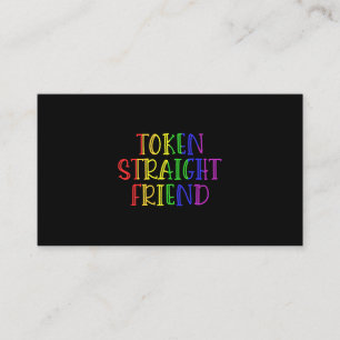 Token Straight Friend Funny LGBT Quote for Straigh Business Card
