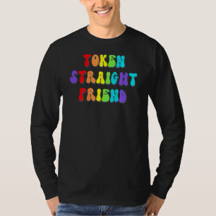 Token Straight Friend Funny Lgbt Quote For Straigh T-Shirt