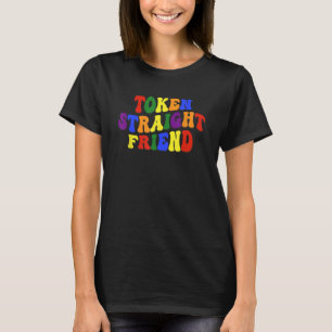 Token Straight Friend Gay Pride LGBTQ Groovy Rainb T-Shirt
