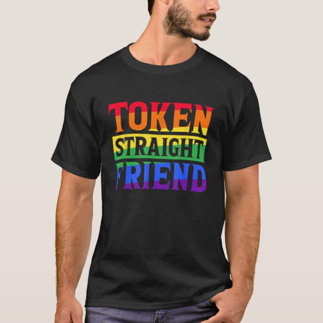 TOKEN STRAIGHT FRIEND GAY PRIDE LGBTQ T-Shirt (Front)
