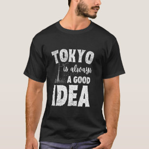 Tokyo Is Always A Good Idea Japanese Souvenir Toki T-Shirt