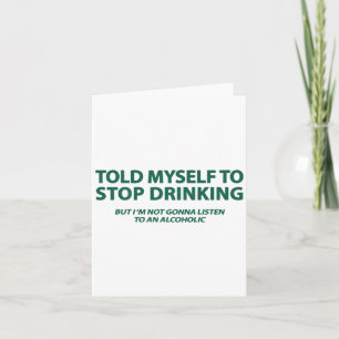 Told Myself To Stop Drinking But Im Not Gonna List Card