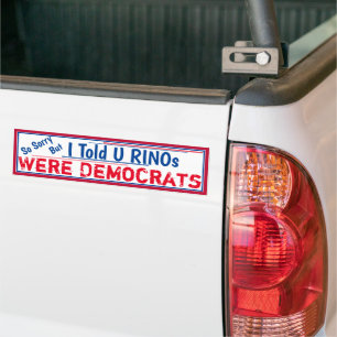 Told You RINOS were Democrats Bumper Sticker