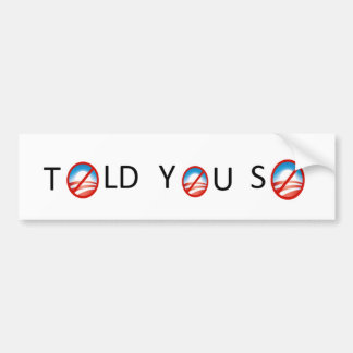 Told You So Anti-Obama bumper sticker