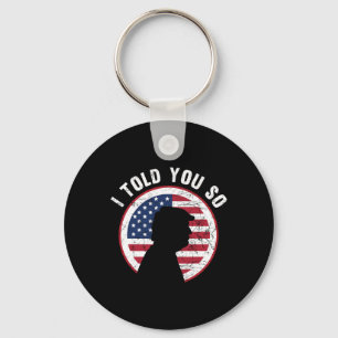 Told You So Tee Trump Tee - I M Back I Told You So Key Ring