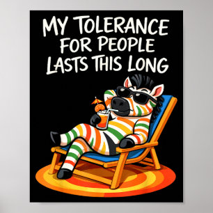 Tolerance for people lasts this long funny saying poster