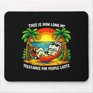 Tolerance for people lasts this long funny zebra mouse pad