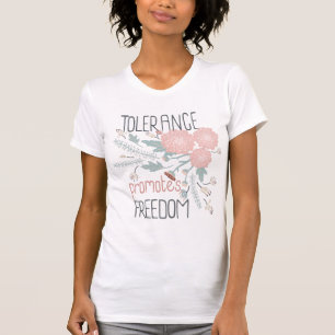 Tolerance Promotes Freedom Quote Pink Botanical  T-Shirt