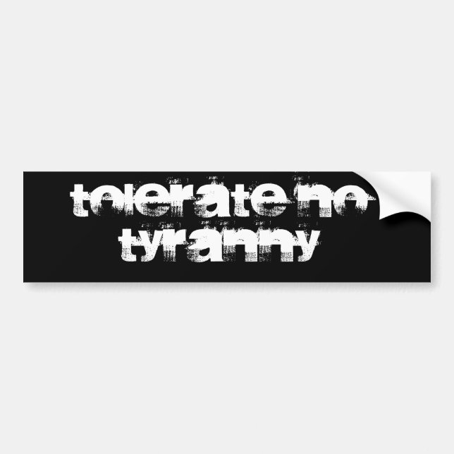 Tolerate No Tyranny Bumper Sticker (Front)