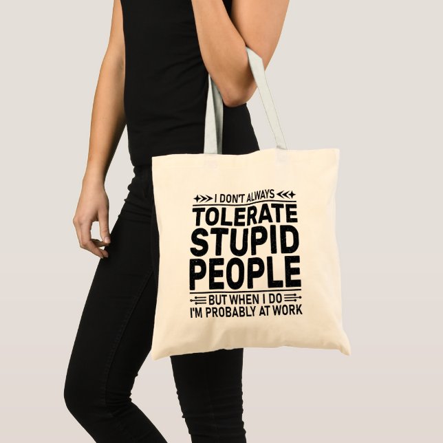 Tolerate Stupid People Sarcasm Lovers Cool Worker Tote Bag (Front (Product))