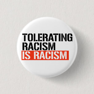 Tolerating racism is racism 3 cm round badge