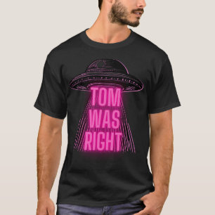 Tom Was Right T-Shirt