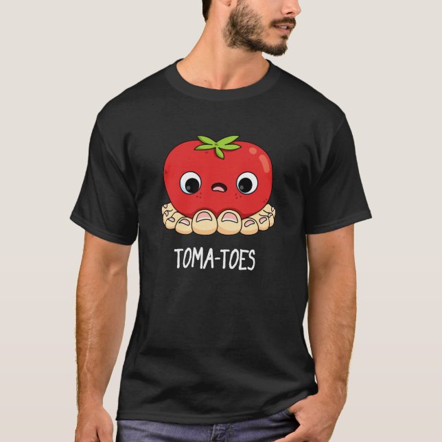 Toma-toes Funny Tomato With Toes Pun Dark BG T-Shirt (Front)