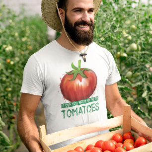 Tomato Grower I Love You From My Head Tomatoes T-Shirt