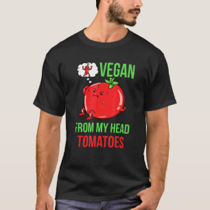 Tomato Head Gardener Vegan From My Head Tomatoes T-Shirt