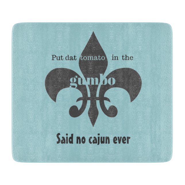 Tomato in the Gumbo Said No Cajun Cutting Board (Front)