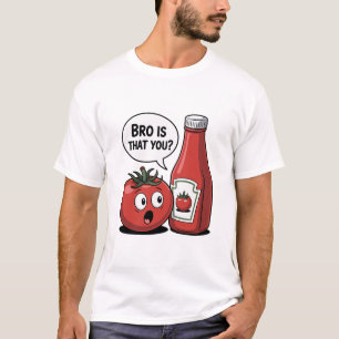 Tomato Ketchup Bro Is That You Food Pun Thanksgivi T-Shirt