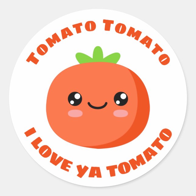 Tomato Tomato I love ya Tomato Classic Round Sticker (Front)