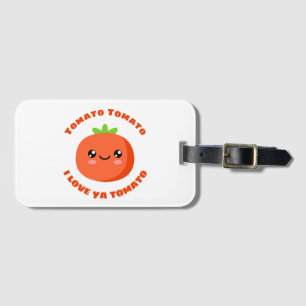 Tomato Tomato I love ya Tomato Luggage Tag