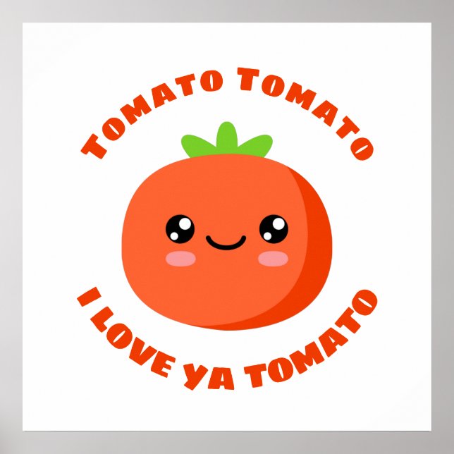 Tomato Tomato I love ya Tomato Poster (Front)
