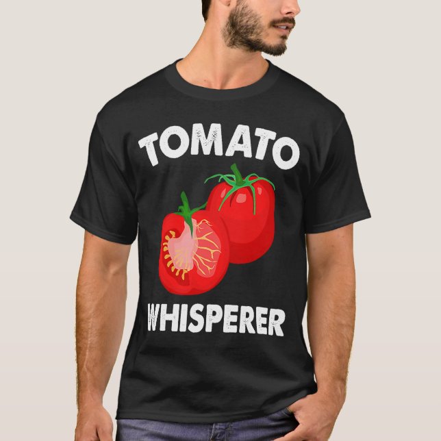 Tomato Whisperer I Tomato T-Shirt (Front)