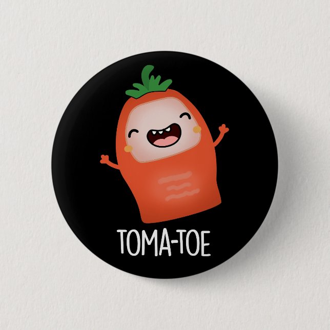 Tomatoe Funny Tomato Pun Dark BG 6 Cm Round Badge (Front)