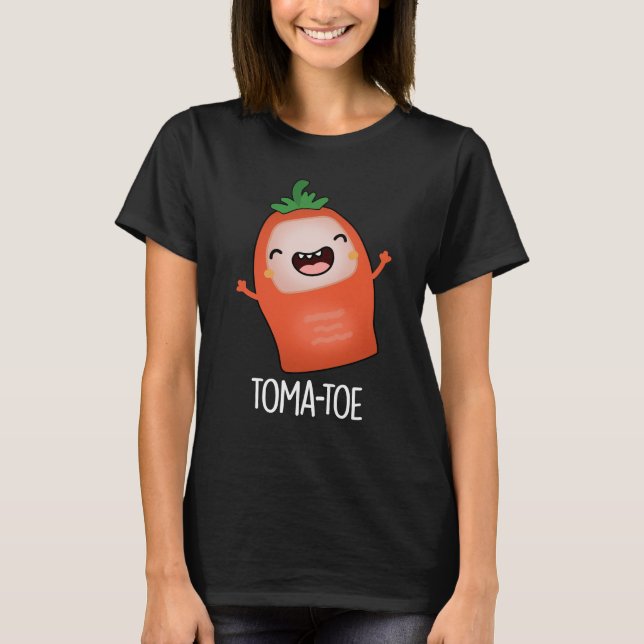 Tomatoe Funny Tomato Pun Dark BG T-Shirt (Front)