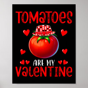 Tomatoes Are My Valentine Costume Vegan Cute Heart Poster