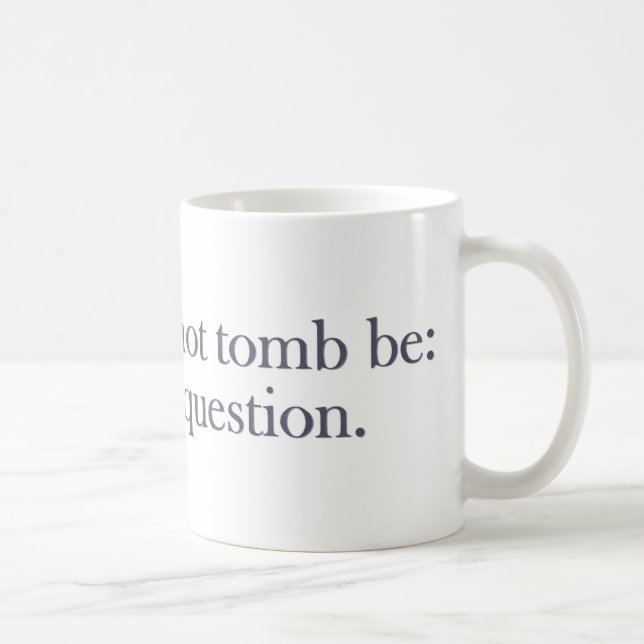 Tomb Be Or Not Tomb Be Coffee Mug (Right)