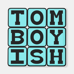 Tomboyish, Girl Who Acts Like A Boy Magnet